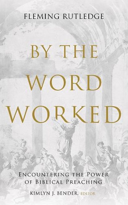 By the Word Worked, Fleming Rutledge ; Kimlyn Bender - Gebonden - 9781481321754