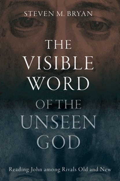 The Visible Word of the Unseen God, Steven M. Bryan - Gebonden - 9781481323147