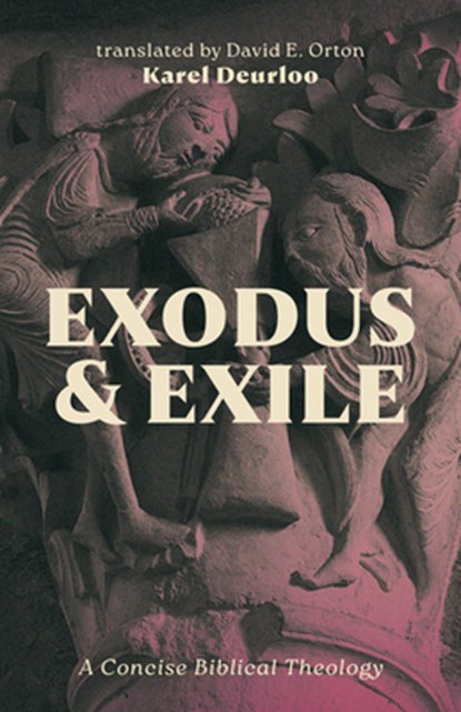 Exodus and Exile: A Concise Biblical Theology, Karel Deurloo - Gebonden - 9781481323307