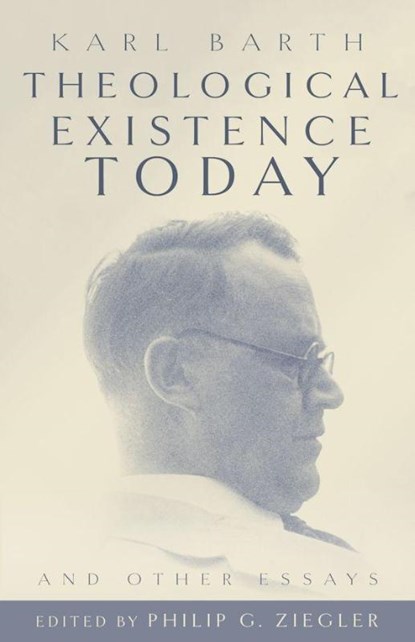 Theological Existence Today and Other Essays, Karl Barth - Gebonden - 9781481325301