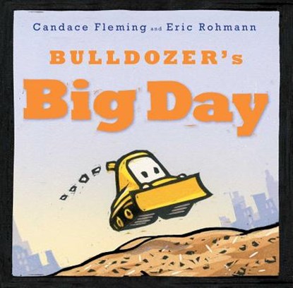 Bulldozer's Big Day, Candace Fleming - Gebonden - 9781481400978