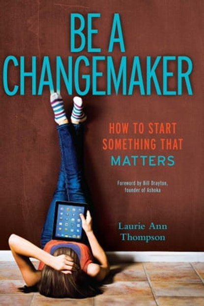 Be a Changemaker, Laurie Ann Thompson - Ebook - 9781481401692