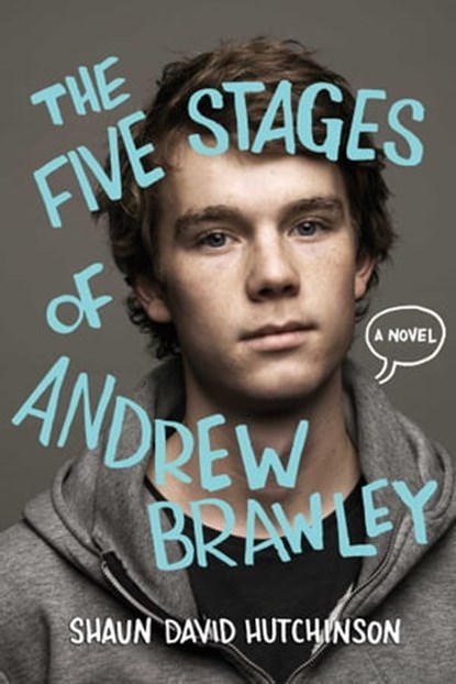 The Five Stages of Andrew Brawley, Shaun David Hutchinson - Ebook - 9781481403122