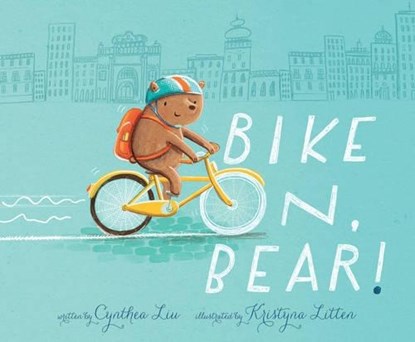 Bike On, Bear!, Cynthea Liu - Gebonden - 9781481405065