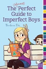 The (Almost) Perfect Guide to Imperfect Boys - Barbara Dee - 9781481405645