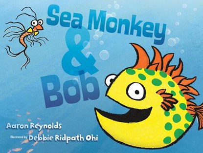 Sea Monkey & Bob, Aaron Reynolds - Gebonden - 9781481406765