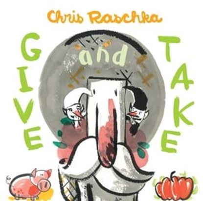 Give and Take, Chris Raschka - Ebook - 9781481409322