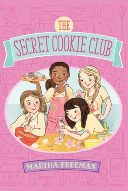 The Secret Cookie Club, Martha Freeman - Ebook - 9781481410489