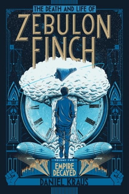 The Death and Life of Zebulon Finch, Volume Two, Daniel Kraus - Ebook - 9781481411448