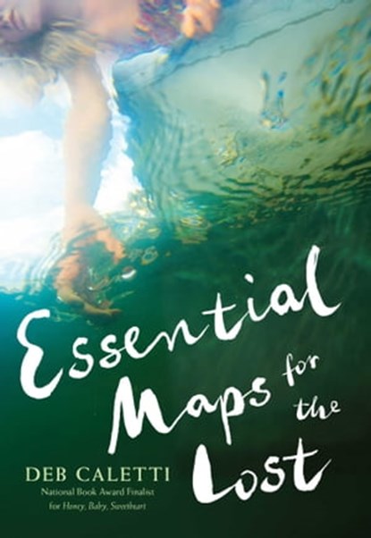 Essential Maps for the Lost, Deb Caletti - Ebook - 9781481415194