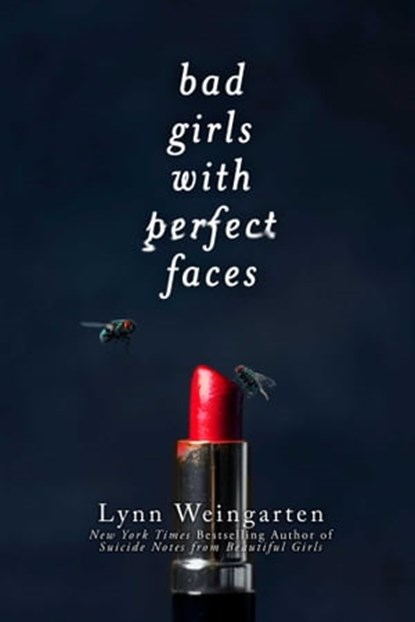 Bad Girls with Perfect Faces, Lynn Weingarten - Ebook - 9781481418621