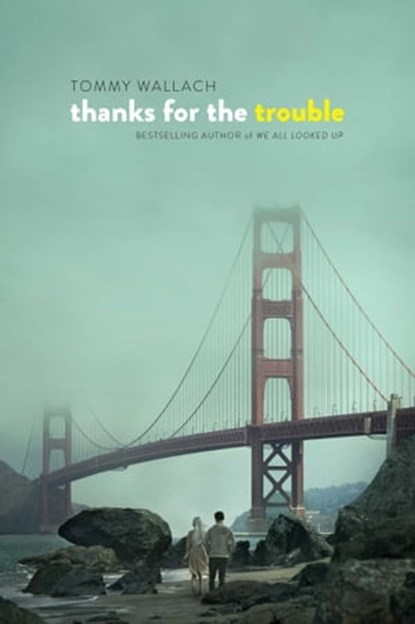 Thanks for the Trouble, Tommy Wallach - Ebook - 9781481418829