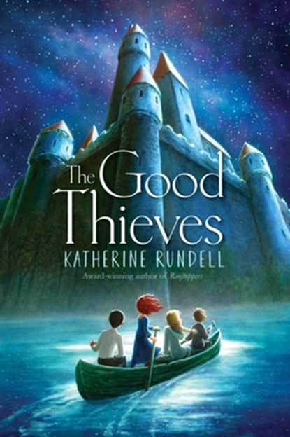 The Good Thieves, Katherine Rundell - Paperback - 9781481419499