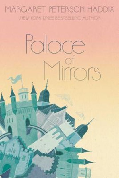 Palace of Mirrors: Volume 2, Margaret Peterson Haddix - Paperback - 9781481420228