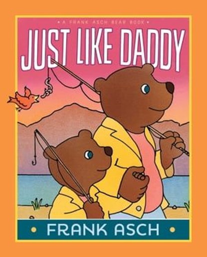 Just Like Daddy, Frank Asch - Ebook - 9781481422093