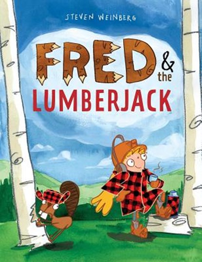 Fred & the Lumberjack, Steven Weinberg - Gebonden - 9781481429832