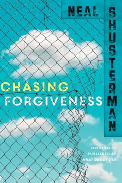 Chasing Forgiveness, Neal Shusterman - Paperback - 9781481429917