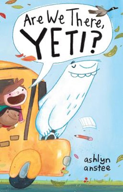 Are We There, Yeti?, Ashlyn Anstee - Gebonden - 9781481430890