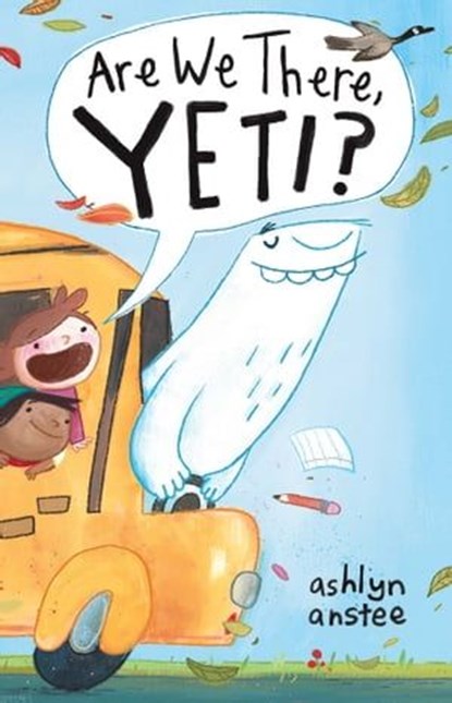 Are We There, Yeti?, Ashlyn Anstee - Ebook - 9781481430906