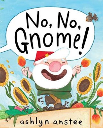 No, No, Gnome!, Ashlyn Anstee - Gebonden - 9781481430913