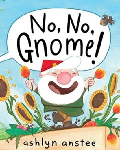 No, No, Gnome!, Ashlyn Anstee - Ebook - 9781481430920