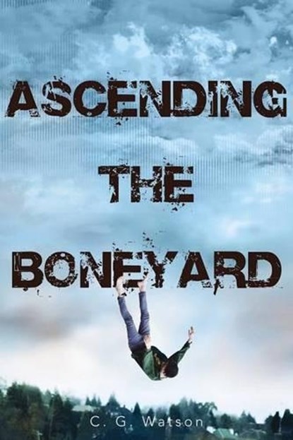 Ascending the Boneyard, WATSON,  C. G. - Gebonden - 9781481431842