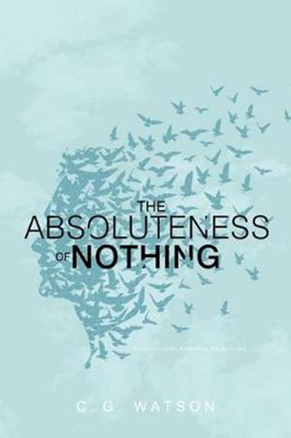 The Absoluteness of Nothing, WATSON,  C. G. - Paperback - 9781481431859
