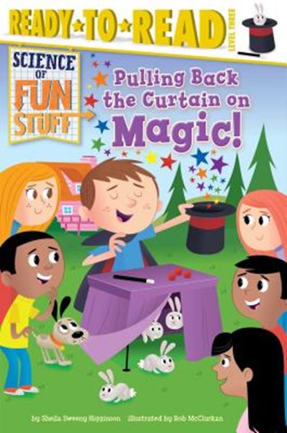 Pulling Back the Curtain on Magic!: Ready-To-Read Level 3, Sheila Sweeny Higginson - Gebonden - 9781481437028