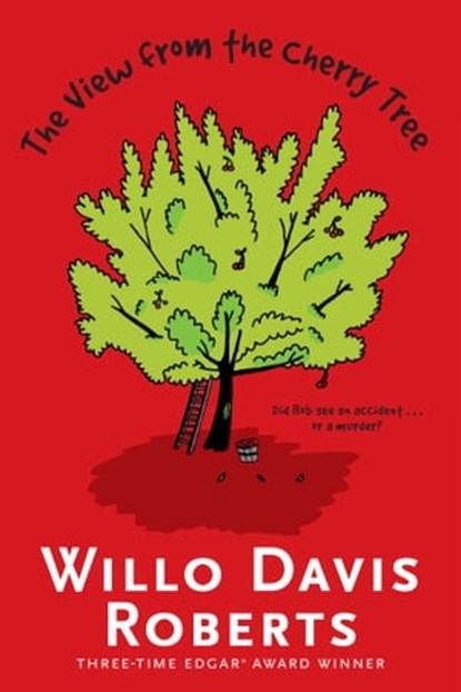 The View from the Cherry Tree, Willo Davis Roberts - Ebook - 9781481439961