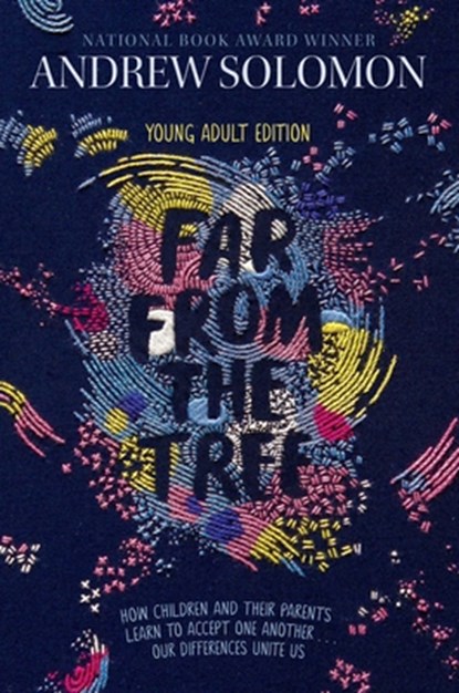 Far from the Tree: Young Adult Edition--How Children and Their Parents Learn to Accept One Another . . . Our Differences Unite Us, Andrew Solomon - Paperback - 9781481440912