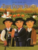 The Three Golden Oranges - Alma Flor Ada - 9781481443074