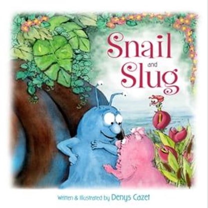 Snail and Slug, Denys Cazet - Ebook - 9781481445078