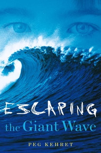 Escaping the Giant Wave, Peg Kehret - Ebook - 9781481445535