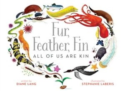 Fur, Feather, Fin—All of Us Are Kin, Diane Lang - Ebook - 9781481447102