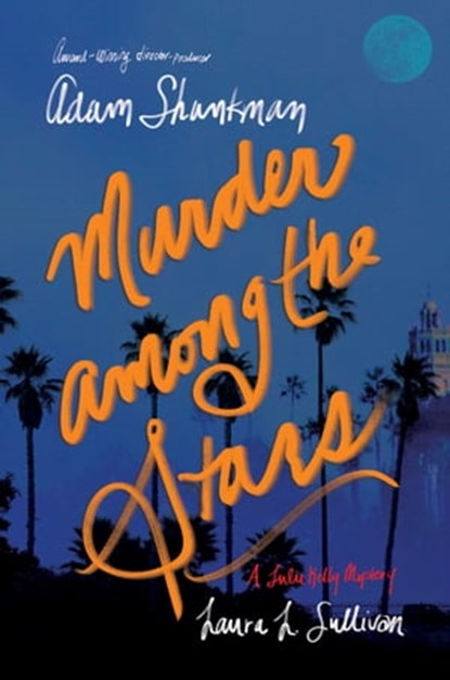Murder among the Stars, Adam Shankman ; Laura L. Sullivan - Ebook - 9781481447928