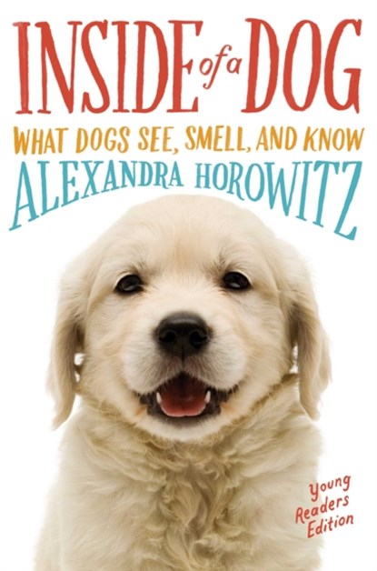 Inside of a Dog -- Young Readers Edition, Alexandra Horowitz ; Sean Vidal Edgerton - Paperback - 9781481450942