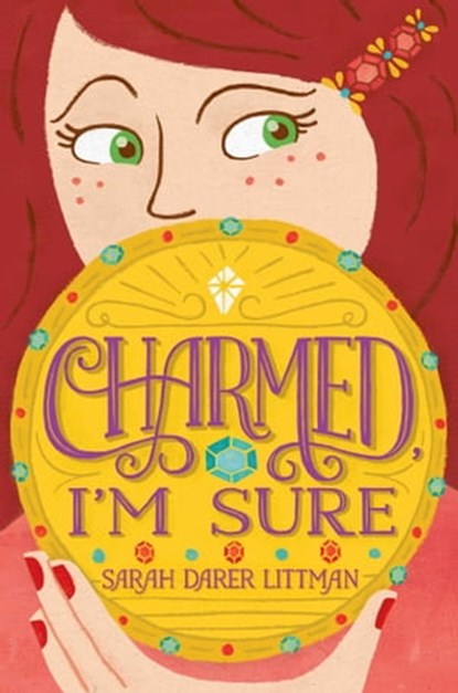 Charmed, I'm Sure, Sarah Darer Littman - Ebook - 9781481451284