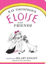 Eloise and Friends - Kay Thompson - 9781481457576