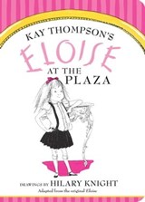 Eloise at The Plaza - Kay Thompson - 9781481457583