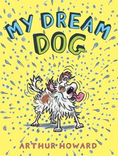 My Dream Dog, Arthur Howard - Ebook - 9781481458399