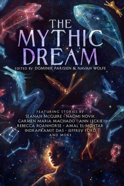 The Mythic Dream, John Chu ; Leah Cypess ; Indrapramit Das ; Amal El-Mohtar ; Jeffrey Ford ; Sarah Gailey ; Carlos Hernandez ; Kat Howard ; Stephen Graham Jones ; T. Kingfisher ; Ann Leckie ; Carmen Maria Machado ; Arkady Martine ; Seanan McGuire ; Naomi Novik ; Rebecca Ro - Ebook - 9781481462402