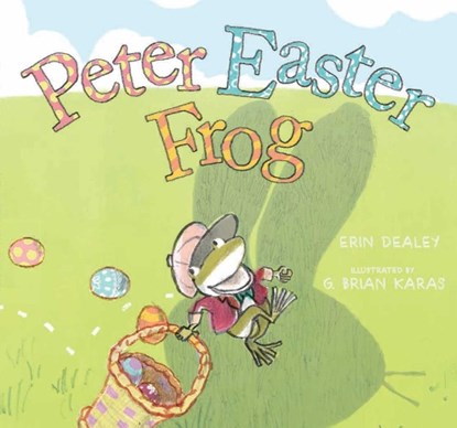 Peter Easter Frog, Erin Dealey - Gebonden - 9781481464895