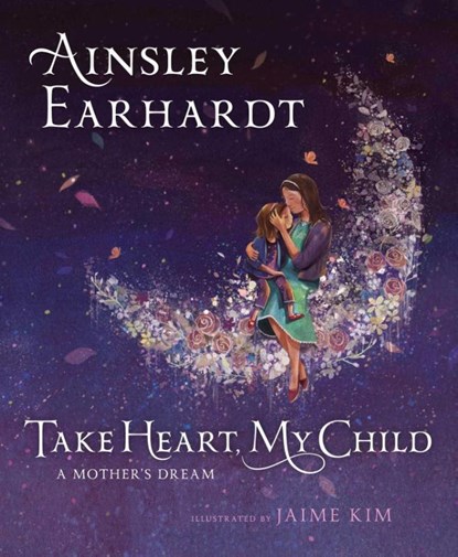 Take Heart, My Child, Ainsley Earhardt - Gebonden - 9781481466226