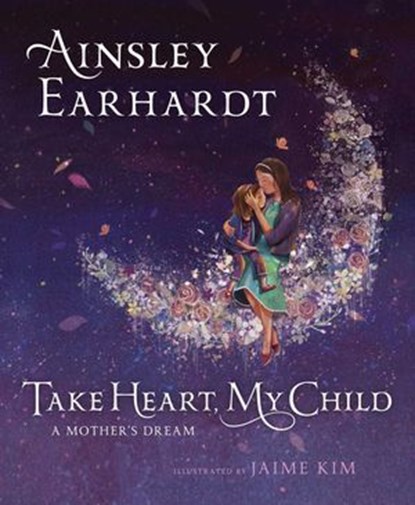 Take Heart, My Child, Ainsley Earhardt - Ebook - 9781481466233