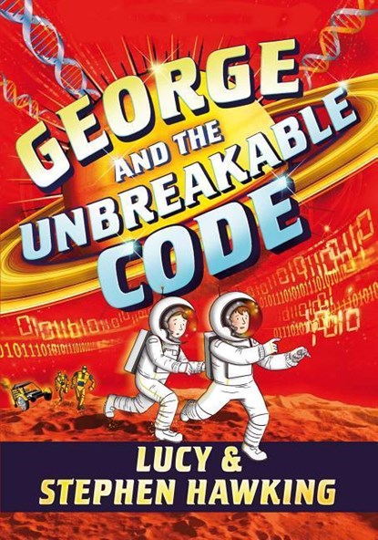 GEORGE & THE UNBREAKABLE CODE, Stephen Hawking ;  Lucy Hawking - Paperback - 9781481466288