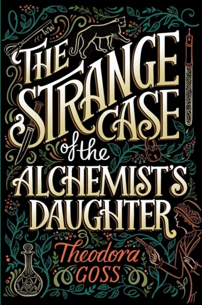 The Strange Case of the Alchemist's Daughter, Theodora Goss - Paperback - 9781481466516