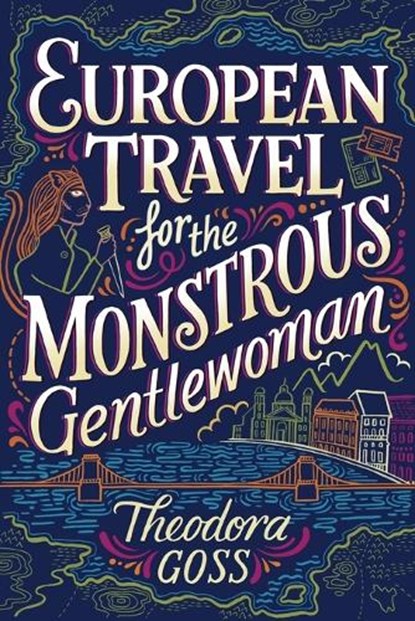 European Travel for the Monstrous Gentlewoman, Theodora Goss - Paperback - 9781481466547