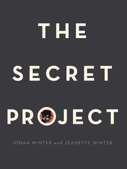 The Secret Project, Jonah Winter - Ebook - 9781481469142
