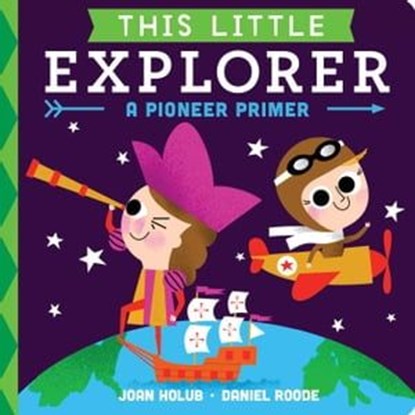 This Little Explorer, Joan Holub - Ebook - 9781481471763