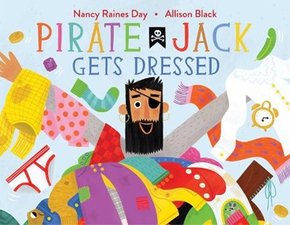 PIRATE JACK GETS DRESSED, Nancy Raines Day - Gebonden - 9781481476645